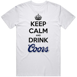 Keep Calm And Drink Coors T Shirt