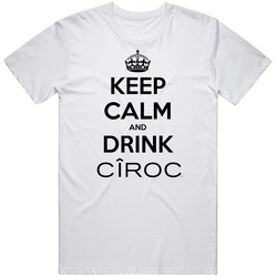 Keep Calm And Drink Ciroc T Shirt