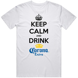 Keep Calm And Drink Corona T Shirt