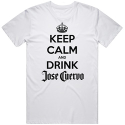 Keep Calm And Drink Jose Cuervo Tequila T Shirt