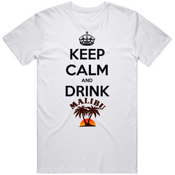Keep Calm And Drink Malibu T Shirt