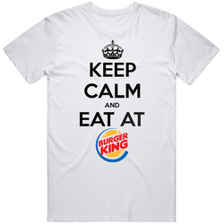 Keep Calm And Eat At Burger King T Shirt