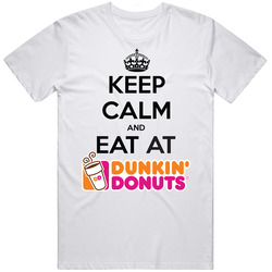 Keep Calm And Eat At Dunkin Donuts T Shirt