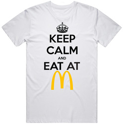 Keep Calm And Eat At Mcdonalds T Shirt