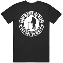 Snow Makes Me Happy You Not So Much Ice Fishing Winter T Shirt