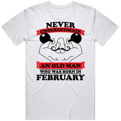 Never Underestimate An Old Man Born In February T Shirt