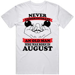 Never Underestimate An Old Man Born In August T Shirt