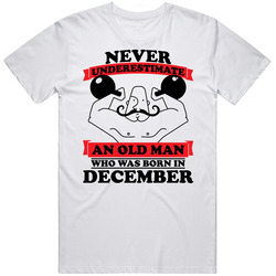 Never Underestimate An Old Man Born In December T Shirt