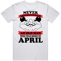 Never Underestimate An Old Man Born In April T Shirt