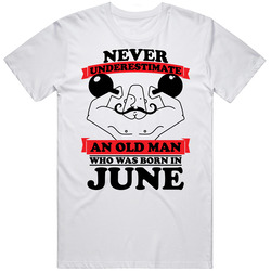 Never Underestimate An Old Man Born In June T Shirt
