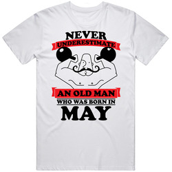 Never Underestimate An Old Man Born In May T Shirt