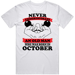 Never Underestimate An Old Man Born In October T Shirt