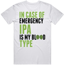 In Case Of Emergency Ipa Is My Blood Type T Shirt