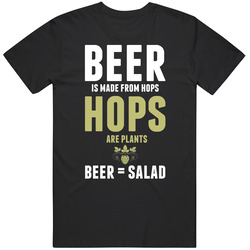 Beer Is Made From Hops Beer Is Salad T Shirt