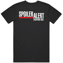 Spoiler Alert Everyone Dies Greys Anatomy T Shirt