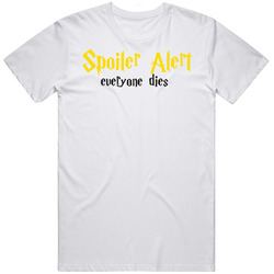Spoiler Alert Everyone Dies Harry Potter T Shirt