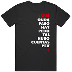Que Onda Paso Whats Up Spanish Slang Funny T Shirt Camiseta Playera T 