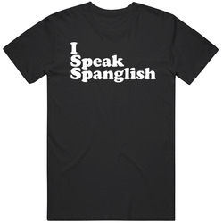 I Speak Spanglish Funny Phrase T Shirt Camiseta Playera T Shirt