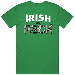 Irish As Feck Green Ireland St Patrick's Day Funny T Shirt Irish As Feck Green Ireland St Patrick's Day Funny T Shirt