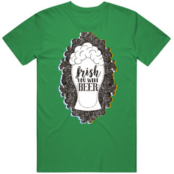 Irish You Were Beer Ireland St Patrick's Day T Shirt Irish You Were Beer Ireland St Patrick's Day T Shirt