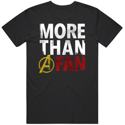 More Than A Fan Avengers Fan T Shirt