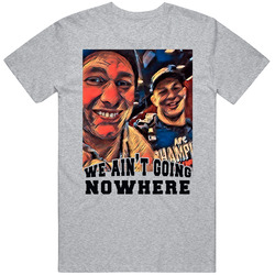 Tom Brady And Rob Gronk We Aint Going Nowhere Cool Football Fan T Shir