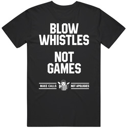 Cam Jordan Blow Whistles Not Games Make Calls Not Apologies T Shirt