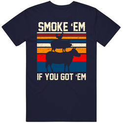 Smoke Em If You Got Em Bbq Food T Shirt