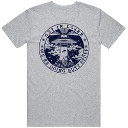 Get In Losers Butt Stuff Ufo Alien Abduction T Shirt