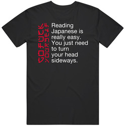 Reading Japanese Go Fck Yourself Funny Mean Prank Joke T Shirt