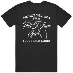 I'm Not Yelling I'm A Port St Lucie Girl I Just Talk Loud Fu I'm Not Yelling I'm A Port St Lucie Girl I Just Talk Loud Fu