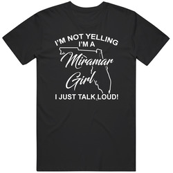 I'm Not Yelling I'm A Miramar Girl I Just Talk Loud Funny Ci I'm Not Yelling I'm A Miramar Girl I Just Talk Loud Funny Ci
