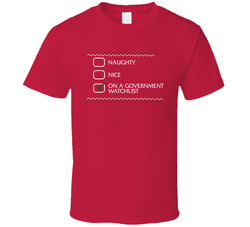 Naughty Nice On A Government Watchlist Christmas T Shirt Naughty Nice On A Government Watchlist Christmas T Shirt