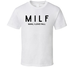 Milf Man I Love Fall Funny T Shirt Milf Man I Love Fall Funny T Shirt