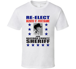 Re-elect Rosco P Coltrane The Dukes Of Hazzard Tv Series T Shirt