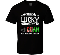 If You're Lucky Enough To Be Afghan You're Lucky Enough T Sh If You're Lucky Enough To Be Afghan You're Lucky Enough T Sh