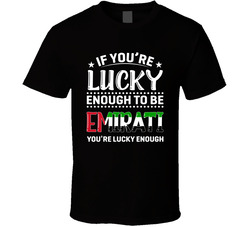 If You're Lucky Enough To Be Emirati You're Lucky Enough T S If You're Lucky Enough To Be Emirati You're Lucky Enough T S