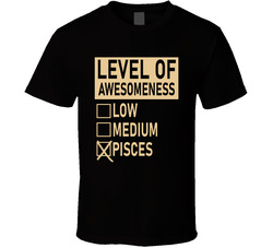 Level Of Awesome Low Medium Pisces Zodiac Sign T Shirt Level Of Awesome Low Medium Pisces Zodiac Sign T Shirt