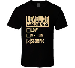 Level Of Awesome Low Medium Scorpio Zodiac Sign T Shirt Level Of Awesome Low Medium Scorpio Zodiac Sign T Shirt