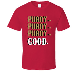 Brock Purdy Purdy Purdy Good T Shirt