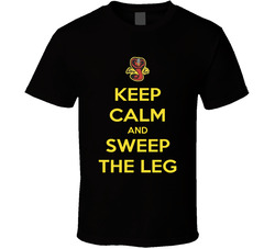 Keep Calm And Sweep The Leg Cobra Kai Tv Series Fan T Shirt