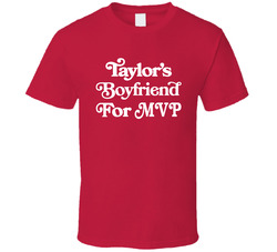 Taylor's Boyfriend For Mvp T Shirt