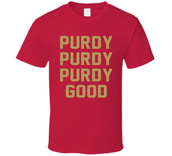 Purdy Purdy Purdy Good Brock Purdy T Shirt