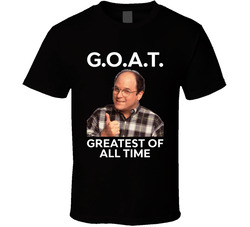 George Costanza Goat Greatest Of All Time Fan T Shirt George Costanza Goat Greatest Of All Time Fan T Shirt