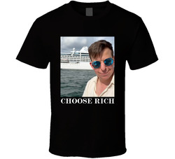Choose Rich $nick T Shirt Choose Rich $nick T Shirt