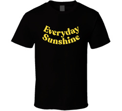 Everyday Sunshine T Shirt Everyday Sunshine T Shirt