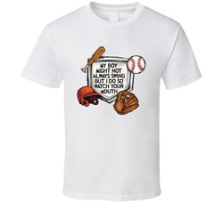 My Boy Might Not Always Swing But I Do So Watch Your Mouth T Shirt