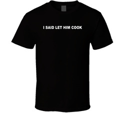 I Said Let Him Cook Sketch Kylie Cox Viral Streamer Quote Fan T Shirt I Said Let Him Cook Sketch Kylie Cox Viral Streamer Quote Fan T Shirt