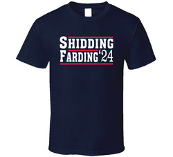 Shidding And Farding For President 2024 T Shirt Shidding And Farding For President 2024 T Shirt