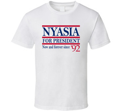 Nyasia For President Now And Forever Since '92 Music Fan T Shirt Nyasia For President Now And Forever Since '92 Music Fan T Shirt
